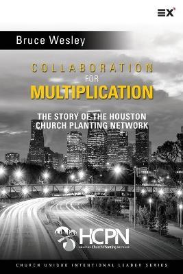 Cover of Collaboration For Multiplication - The Story Of The Houston Church Planting Network