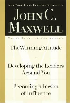 Cover of The Winning Attitude - Developing the Leaders Around You - Becoming a Person of Influence (3 books in 1 volume)