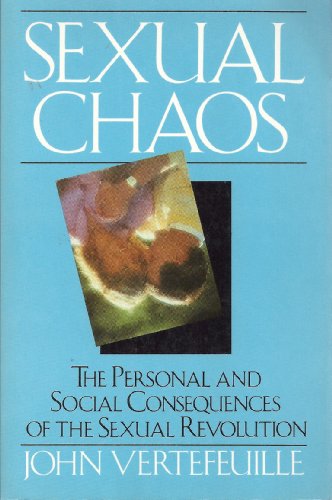 Cover of Sexual Chaos - The Personal And Social Consequences Of The Sexual Revolution