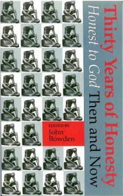 Cover of Thirty Years of honesty - Honest to God Then and Now
