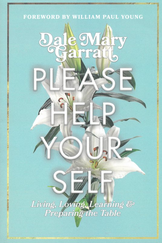 Cover of Please Help Yourself: Living, Loving, Learning & Preparing the Table