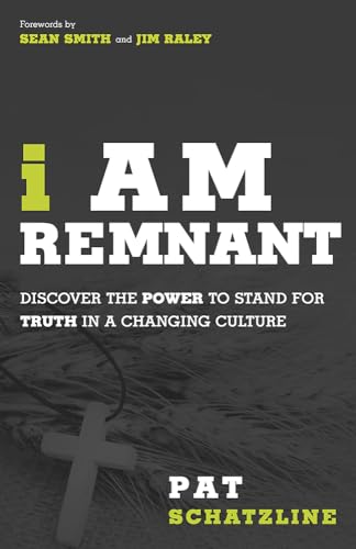 Cover of I Am Remnant - Discover The Power To Stand For Truth In A Changing Culture