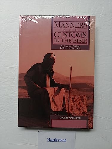 Cover of Manners and Customs in the Bible - An Illustrated Guide to Daily Life in Bible Times