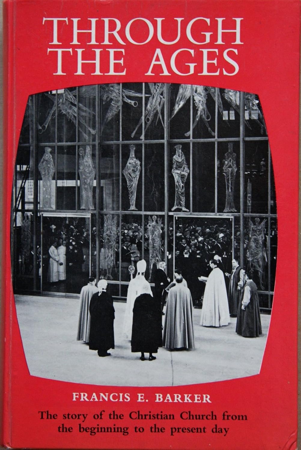 Cover of Through The Ages - The Story Of The Christian Church From The Beginning To The Present Day