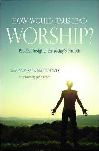 Cover of How Would Jesus Lead Worship - Biblical Insights For Todays Church