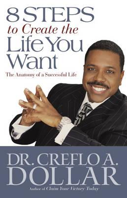 Cover of 8 Steps to Create the Life You Want