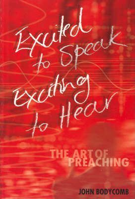 Cover of Excited to Speak, Exciting to Hear: The Art of Preaching