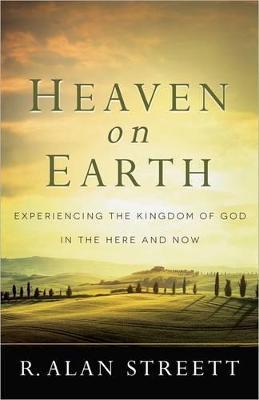 Cover of Heaven On Earth - Experiencing The Kingdom Of God Here And Now