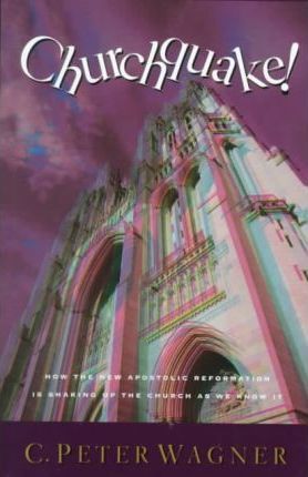 Cover of Churchquake - How the New Apostolic Reformation is Shaking up the Church as we know it