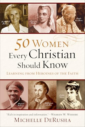Cover of 50 women Every Christian should Know - Learning from Heroines of the Faith