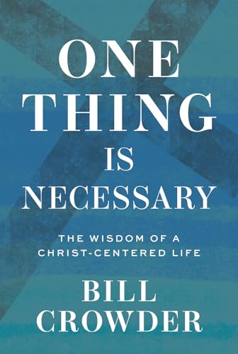 Cover of One Thing Is Necessary: The Wisdom of a Christ-Centered Life