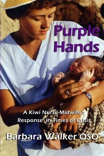 Cover of Purple Hands - A Kiwi Nurse-Midwife's Response In Times Of Crisis