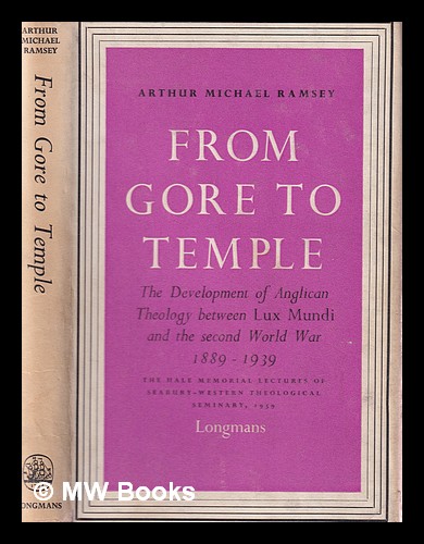 Cover of From Gore to Temple - The Development of Anglican Theology 1889-1939