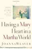 Cover of Having A Mary Heart In A Martha World