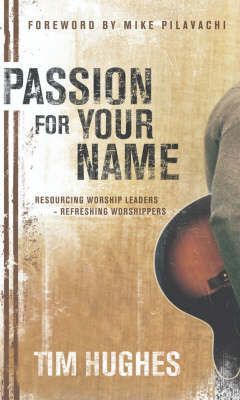 Cover of Passion for Your Name - resourcing worship leaders refreshing worshippers