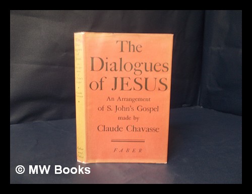Cover of The Dialogues Of Jesus - An Arrangement Of St Johns Gospel