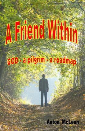Cover of A Friend Within - God - A Pilgrim - A Roadmap