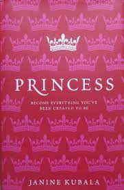 Cover of Princess - Become Everything Youve Been Created To Be