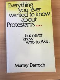Cover of Everything You Ever Wanted to Know About Protestants But Never Knew Who to Ask