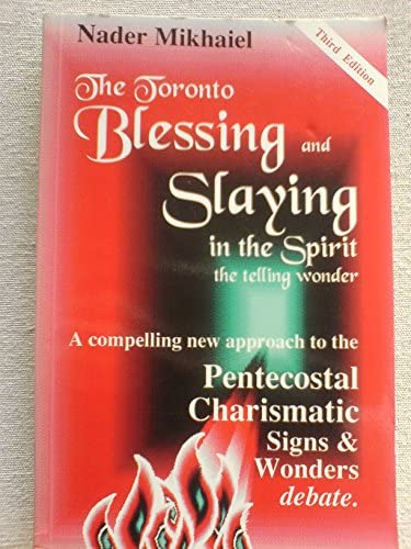 Cover of The Toronto Blessing - Slaying in the Spirit the Telling Wonder