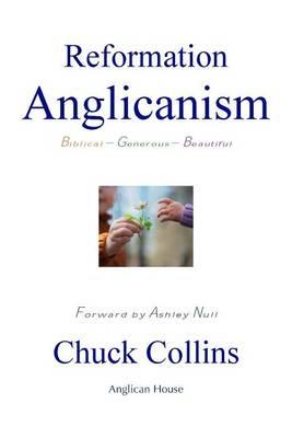 Cover of Reformation Anglicanism: Biblical - Generous - Beautiful