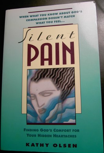 Cover of Silent Pain - Finding Gods Comfort for your Hidden Heartaches