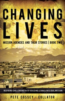 Cover of Changing Lives - Mission Agencies and Their Stories - Book Two