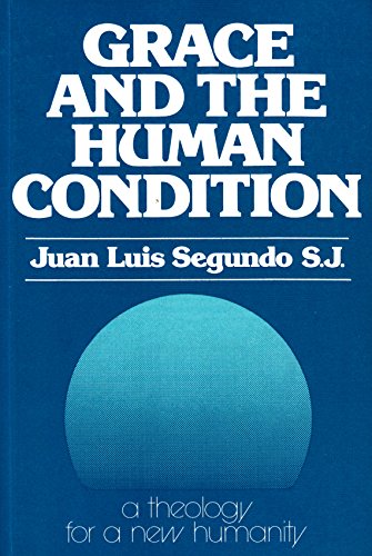 Cover of Grace And The human Condition - A Theology For A New humanity - Vol 2