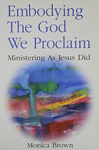 Cover of Embodying The God We Proclaim - Ministering As Jesus Did