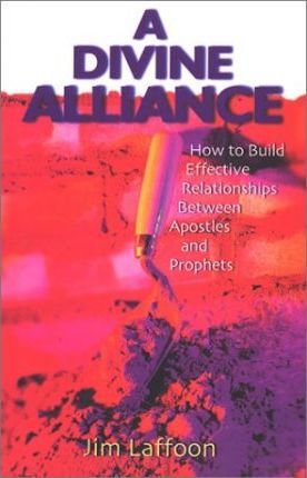 Cover of A Divine Alliance - How to build effective Relationships between Apostles and Prophets - C