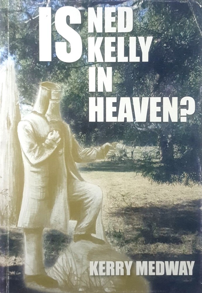 Cover of Is Ned Kelly In Heaven?