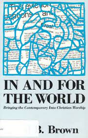 Cover of In and For the World - Bringing the Contemporary Into Christian Worship