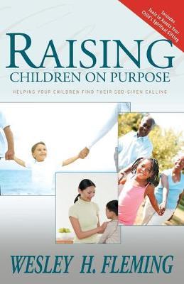 Cover of Raising children on purpose - Helping your children find thier God given calling