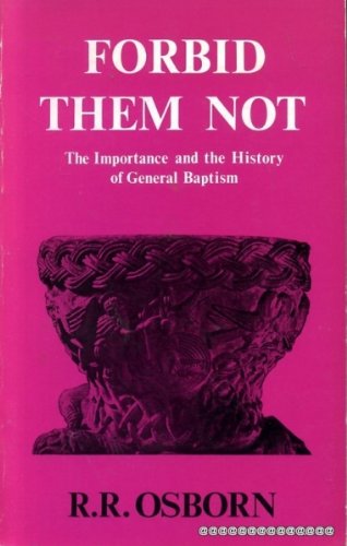 Cover of Forbid Them Not - The Importance And The History Of General Baptism